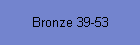 Bronze 39-53